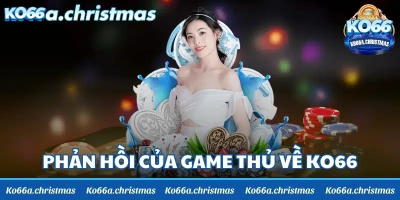 Nhà cái KO66 theo đánh giá của game thủ tham gia